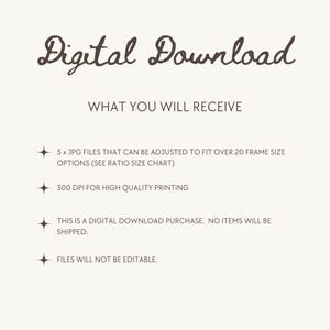 May include: Digital download listing for 5 JPG files of a printable design. The files can be adjusted to fit over 20 frame sizes and are 300 DPI for high quality printing. The listing states that the files are not editable and no physical items will be shipped.