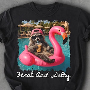 Raccoon Flamingo Float Shirt, Feral and Salty Tee, Summer Pool Party Shirt, Cute Animal Meme Tee, Beach Vacation Shirt