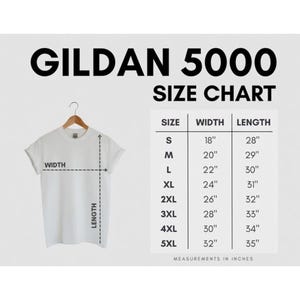 May include: A Gildan 5000 size chart featuring a white t-shirt on a hanger with width and length indicators. A table lists sizes S through 5XL with corresponding width and length measurements in inches, ranging from 18 to 32 inches wide and 28 to 35 inches long.