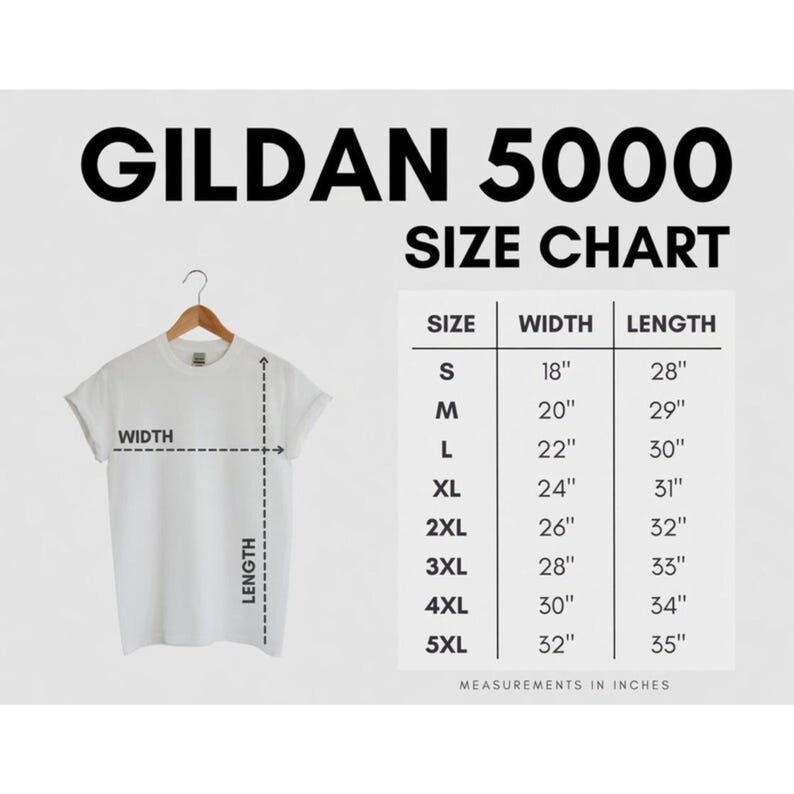 May include: A Gildan 5000 size chart featuring a white t-shirt on a hanger with width and length indicators. A table lists sizes S through 5XL with corresponding width and length measurements in inches, ranging from 18 to 32 inches wide and 28 to 35 inches long.