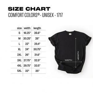 May include: A black t-shirt displayed next to a size chart for Comfort Colors 1717 unisex apparel. The chart lists sizes S through 5XL with corresponding width and length measurements in inches, ranging from 18.25 to 32 inches wide and 26.6 to 35 inches long.