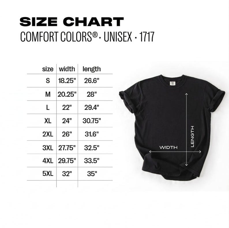 May include: A black t-shirt displayed next to a size chart for Comfort Colors 1717 unisex apparel. The chart lists sizes S through 5XL with corresponding width and length measurements in inches, ranging from 18.25 to 32 inches wide and 26.6 to 35 inches long.