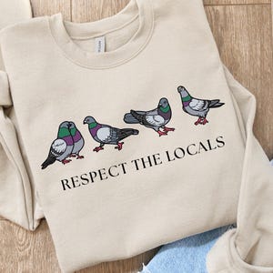 Respect the Locals Pigeon Sweatshirt, Pigeon Sweatshirt, Cute Pigeons, Pigeon Sweatshirt, Bird Sweatshirt, Gift for Bird Lover