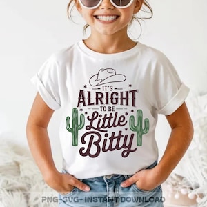 It&#39;s Alright to Be a Little Bitty SVG, Cute Country Baby Shirt Design - Western Cowboy Sublimation for Onesie - Country Music Kids Digital