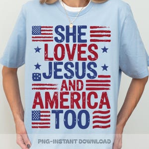 She Loves Jesus And America Too PNG, Faith and Freedom, Retro USA and Jesus Png, Fourth of July Jesus Independence Day, Christian Patriotic