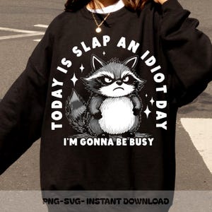 Funny Raccoon Today Is Slap An Idiot Day SVG PNG, Adult Humor Quote, Sarcastic Meme Clipar, Adult Joke Sublimation Funny Angry Raccoon PNG