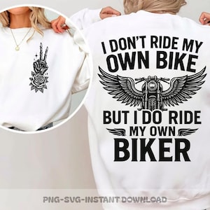 I Don&#39;t Ride My Own Bike But I Do Ride My Own Biker SVG, Motorcycle Skeleton Sublimation, Funny Biker Sweatshirt, Motorcycle Gift for Her
