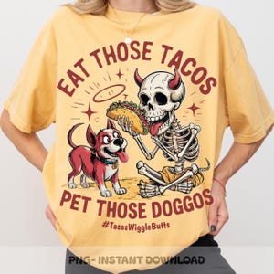 Eat Those Tacos Pet Those Doggos PNG, Funny Dog Lover Digital File, Dog Lovers Gift PNG,  Food and Pet Quote Png, Skeleton Love Dogs PNG