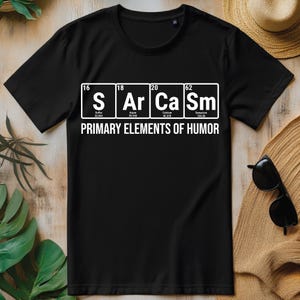 Sarcasm Primary Elements Of Humor Funny Chemistry PNG, Periodic Table T-shirt Design