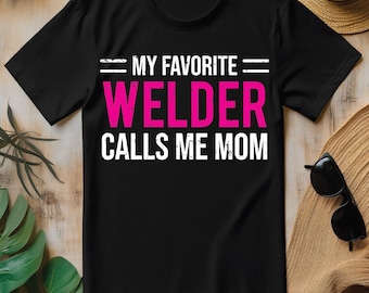My Favorite Welder Calls Me Mom PNG, Cute Welding Welder Mother T-shirt Design