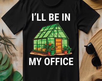 I'll Be In My Office Greenhouse Garden Funny Gardening PNG, Gardener T-shirt Design
