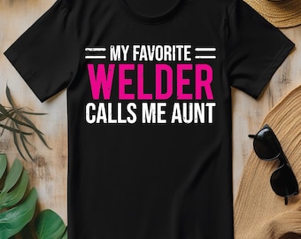 My Favorite Welder Calls Me Aunt PNG, Cute Welding Welder T-shirt Design