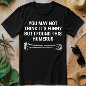 I Found This Humerus Medical Doctor Orthopedic Surgeon Funny PNG, Doctor T-shirt Design