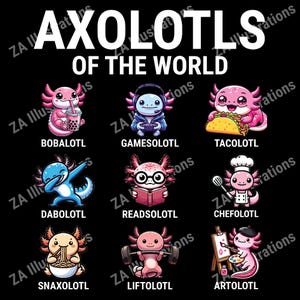 May include: A colorful illustration of nine axolotls, each with a different personality and activity. The axolotls are depicted as drinking boba tea, playing video games, eating tacos, dabbing, reading a book, cooking, eating noodles, lifting weights, and painting.
