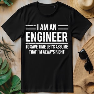 Eu sou um engenheiro para economizar tempo, estou sempre certo PNG, design de camiseta de engenharia engraçada