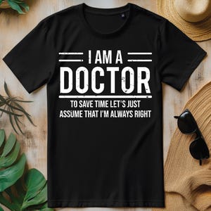 Engraçado Eu Sou Um Médico Para Economizar Tempo Estou Sempre Certo PNG, Design De Camiseta De Médico