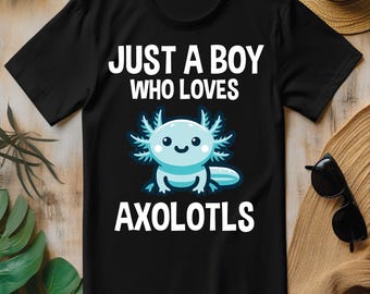 Just A Boy Who Loves Axolotls Cute Axolotl PNG, Funny Animal T-shirt Design