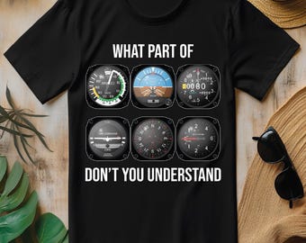 What Part Of Don't You Understand PNG, Funny Pilot Aviation Flight Instruments T-shirt Design