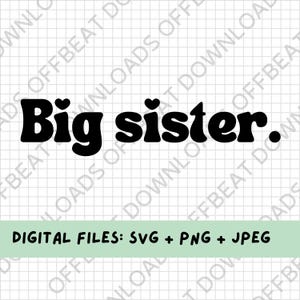 Big sister SVG, sibling PNG, pregnancy announcement file, new sister gift, shirt digital file, promoted to big sis custom, new baby digital