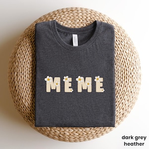 Meme Floral Shirt, Meme T-Shirt, Meme Flower Tee, Cute Meme Shirt, Gift for Meme, Grandma Gift, Grandmother Shirt, Grandma Mimi Gifts, R172