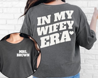 Customized In My Wifey Era Shirt, Newlywed Wife Tee, Bridal Party Shirt, Wifey Era Shirt for Her, Funny Wedding Shirt, Wife Life Tee, A076
