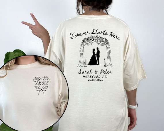 Forever Starts Here Wedding Custom T-Shirt, Custom Bride Groom Tee, Floral Arch Wedding Date T-Shirt, Romantic Ceremony Gift Idea, A098