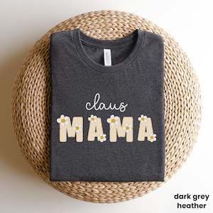 Floral Christmas Mom Shirt, Christmas Mama Shirt, Mama Claus Shirt, Family Christmas Shirt, Holiday Mom Shirt, Family Christmas Mom, R189