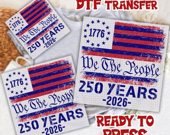 We The People DTF Transfer, 250th Anniversary Celebration, Independence Day Dtf,Patriotic DTF For Women Man, Vintage USA Flag Dtf