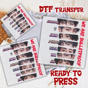 May include: DTF transfer sheets featuring the eyes of seven individuals, each labeled with a name. The text "WE ARE BULLETPROOF" is printed vertically in red. The phrase "READY TO PRESS" is also visible.