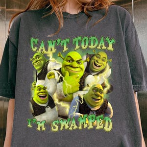 Can&#39;t Today I&#39;m Swamped Shrek Shirt, Meme Funny Shrek Bootleg Shirt, Funny Movie Graphic Tee, Retro Shrek T-Shirt, Vintage Style Shrek Merch