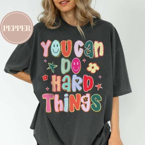 Comfort Colors You Can Do Hard Things Teacher Shirt, School Counselor Shirt, Special Education Teacher Shirt, SPED Teacher Shirt Gift