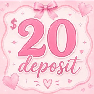 May include: A pink graphic featuring the text $20 deposit in a bold, rounded font. The design is framed by a scalloped border and decorated with a large pink bow at the top, several hand-drawn hearts, and small four-pointed star accents.