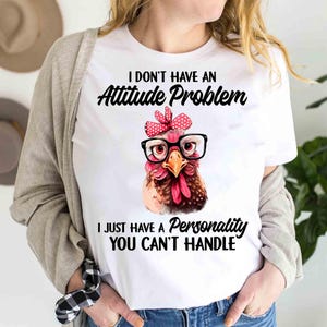 I don&#39;t have an attitude problem i just have a personality you can&#39;t handle png file