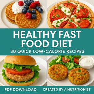 May include: A collage of healthy fast food options. Includes pancakes with berries, a pizza with tomatoes, a burger, and two patties with a side salad. Text reads "HEALTHY FAST FOOD DIET" and "30 QUICK LOW-CALORIE RECIPES".