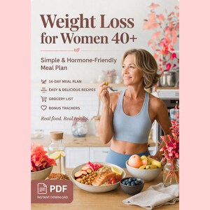 May include: A digital download titled "Weight Loss for Women 40+" with a woman in athletic wear. The cover includes text: "Simple & Hormone-Friendly Meal Plan," "14-Day Meal Plan," "Easy & Delicious Recipes," "Grocery List," and "Bonus Trackers."
