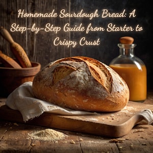 Recipe healthy family food.Homemade Sourdough Bread:A Step-by-Step Guide from Starter to Crispy Crust. Weight loss PDFbook.Mother’s Day Sale