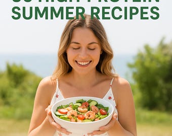 30 recetas de verano ricas en proteínas / Libro de cocina para bajar de peso. Plan de dieta. Bono: Tabla de contenido proteico en alimentos populares + Lista de la compra imprimible.
