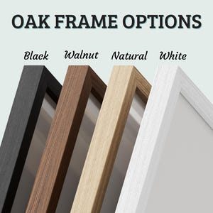 May include: Image showcasing oak frame options in black, walnut, natural, and white. The text "OAK FRAME OPTIONS" is at the top, with the color names below each frame. The frames are angled, displaying the different wood tones and finishes.