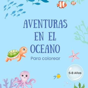 May include: A light blue children's coloring book cover with the title "AVENTURAS EN EL OCEANO" and the text "Para colorear" and "5-8 Años". The cover features watercolor illustrations of sea creatures, including a turtle, octopus, and fish.