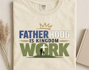 Christian Dad Shirt, Fatherhood Is Kingdom Work Tee, Bible Verse Father Gift, Faith Based Fathers Day Shirt For Men, Proverbs 22:6
