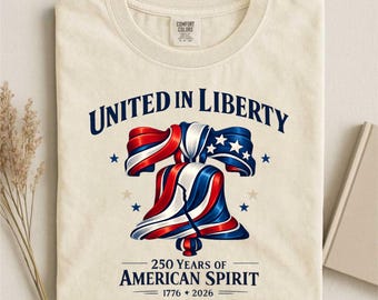 United In Liberty Bell 250th Anniversary T Shirt, Patriotic American Spirit 1776 2026 Tshirt, Red White Blue USA Tee, Fourth of July Top