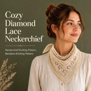 May include: A cream-colored triangular neckerchief featuring a diamond lace knitting pattern. The text on the image reads: Cozy Diamond Lace Neckerchief, Neckerchief Knitting Pattern, Bandana Knitting Pattern. The neckerchief is tied at the back.