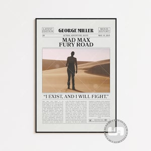 May include: A vintage movie poster for Mad Max: Fury Road, a 2015 action, adventure, and sci-fi film directed by George Miller. The poster features a black and white image of a man standing in a desert landscape. The text "I exist, and I will fight." is printed below the image.