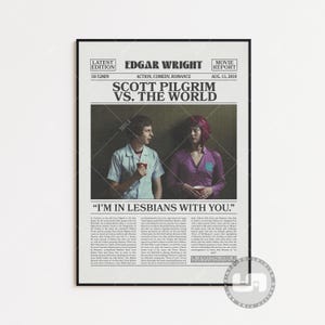 May include: A vintage-style movie poster for the film "Scott Pilgrim vs. the World" featuring Edgar Wright as the director. The poster is in a newspaper format with a headline that reads "I'm in lesbians with you." The poster features a photo of the main characters, Scott Pilgrim and Ramona Flowers, holding cups of coffee.