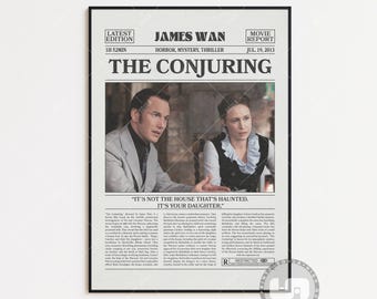 May include: A movie poster for the horror film "The Conjuring" featuring James Wan, the director, and the tagline "It's not the house that's haunted. It's your daughter."