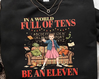 In A World Full Of Tens Be An Eleven Sweatshirt, Hawkins The Upside Down Tee, Vintage Graphic For Movie Fan, Retro Graphic Shirt