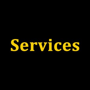May include: The word "Services" in bold, yellow letters is centered against a solid black background. The text is clear and easy to read, with a simple, sans-serif font.