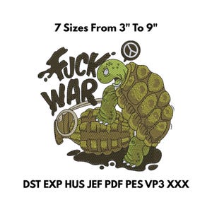 May include: An embroidered design featuring a cartoon turtle holding a grenade, with the words "FUCK WAR" in bold letters. The design is available in 7 sizes, ranging from 3 to 9 inches.