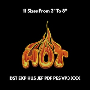 May include: An embroidered design on a black background features the word "HOT" in orange and yellow, stylized to resemble flames. The text "11 Sizes From 3" To 8"" is above the design. Below the design are file format abbreviations.