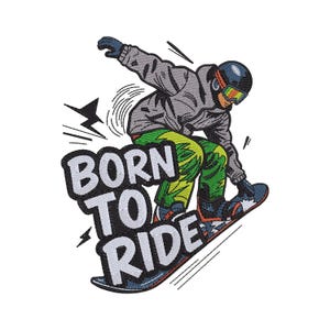 May include: An embroidered patch featuring a snowboarder in a grey jacket, green patterned pants, and a helmet with goggles. The snowboarder is mid-air, and the text BORN TO RIDE is stitched in bold white letters with a thick black outline.
